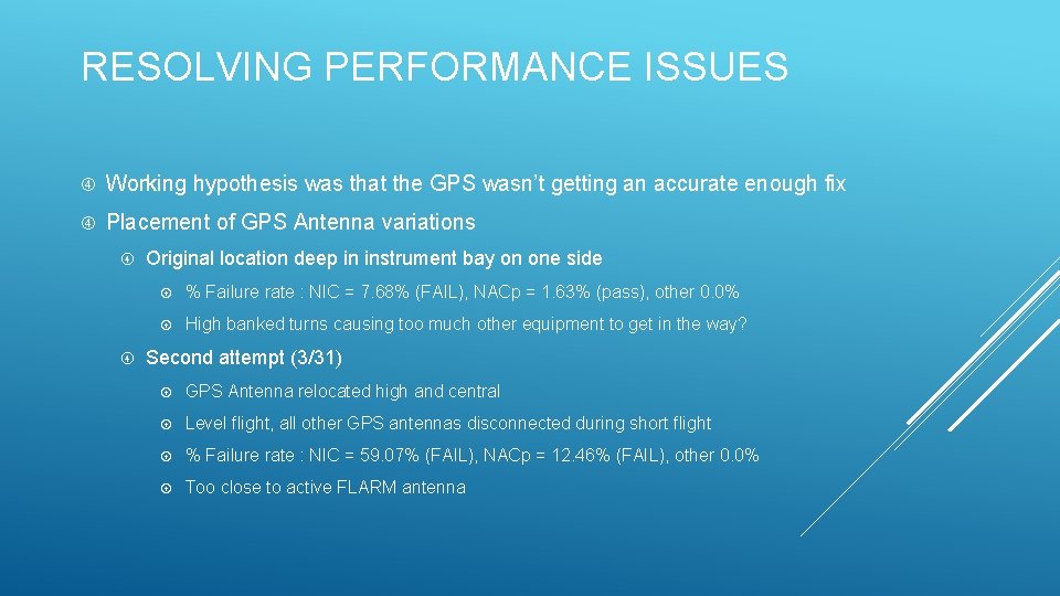 RESOLVING PERFORMANCE ISSUES Working hypothesis was that the GPS wasn’t getting an accurate enough