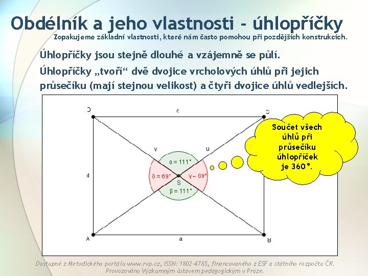 Obdélník a jeho vlastnosti - úhlopříčky Zopakujeme základní vlastnosti, které nám často pomohou při