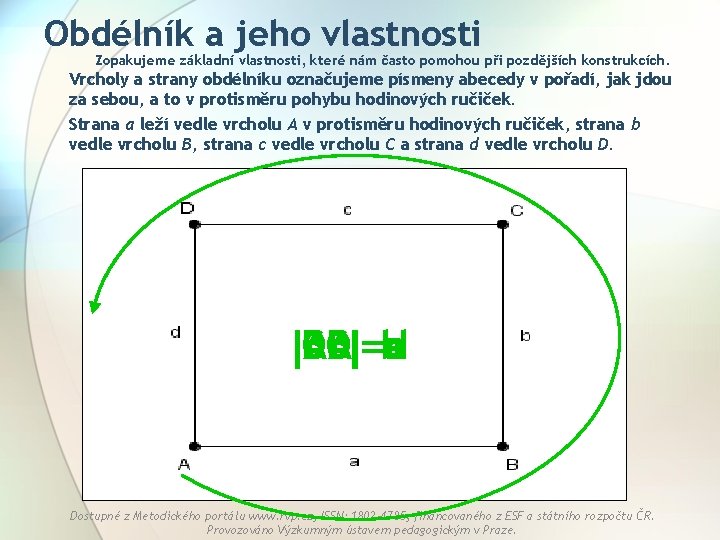 Obdélník a jeho vlastnosti Zopakujeme základní vlastnosti, které nám často pomohou při pozdějších konstrukcích.