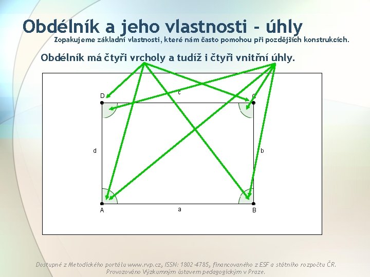 Obdélník a jeho vlastnosti - úhly Zopakujeme základní vlastnosti, které nám často pomohou při