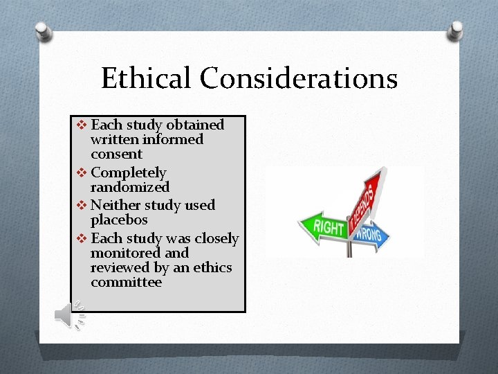 Ethical Considerations v Each study obtained written informed consent v Completely randomized v Neither