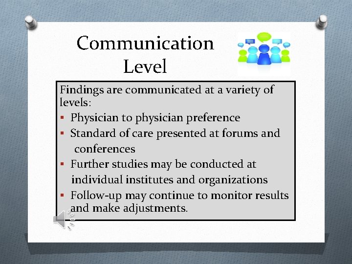 Communication Level Findings are communicated at a variety of levels: § Physician to physician