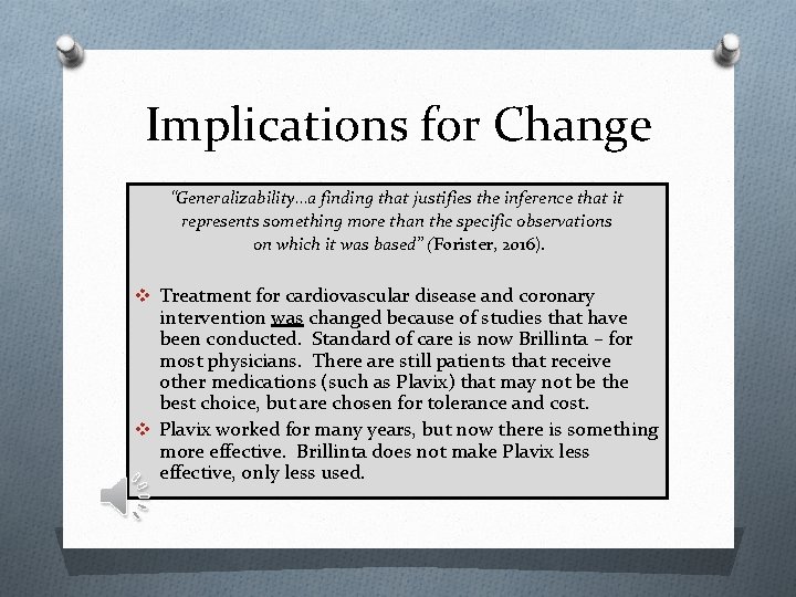 Implications for Change “Generalizability…a finding that justifies the inference that it represents something more