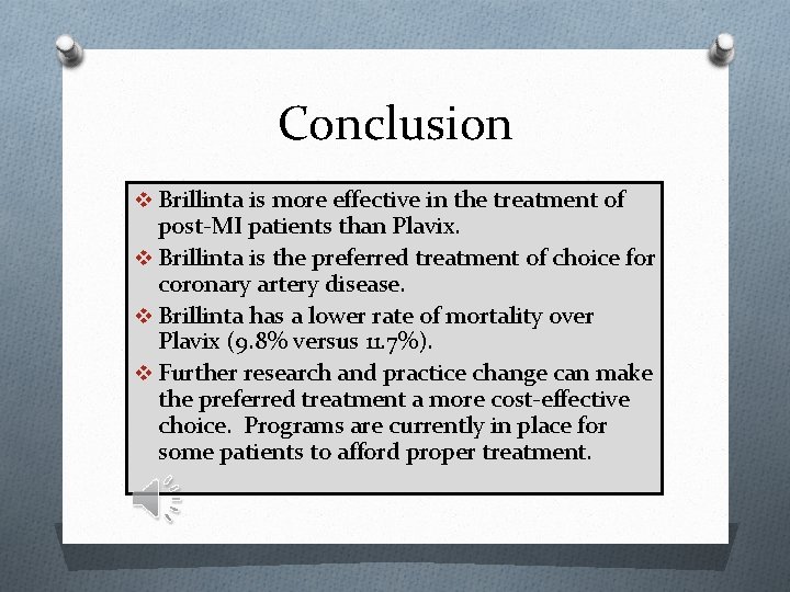 Conclusion v Brillinta is more effective in the treatment of post-MI patients than Plavix.