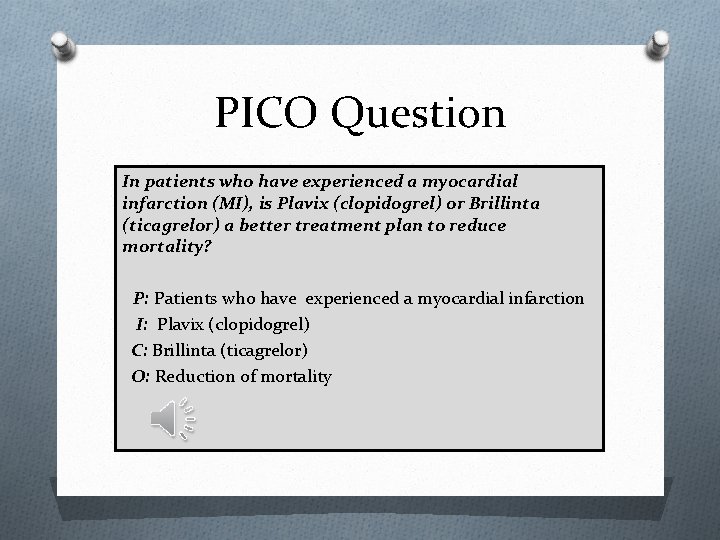 PICO Question In patients who have experienced a myocardial infarction (MI), is Plavix (clopidogrel)