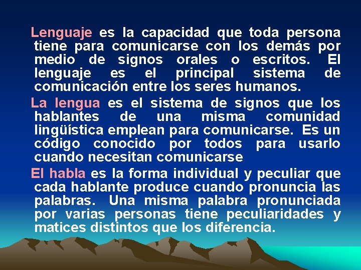 Lenguaje es la capacidad que toda persona tiene para comunicarse con los demás por