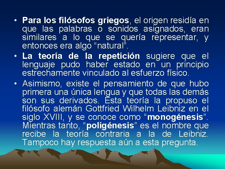  • Para los filósofos griegos, el origen residía en que las palabras o