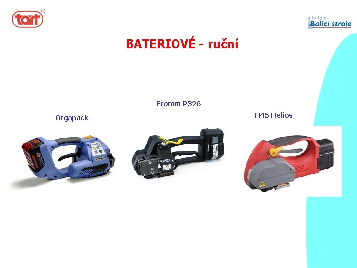 BATERIOVÉ - ruční Fromm P 326 Orgapack H 45 Helios 