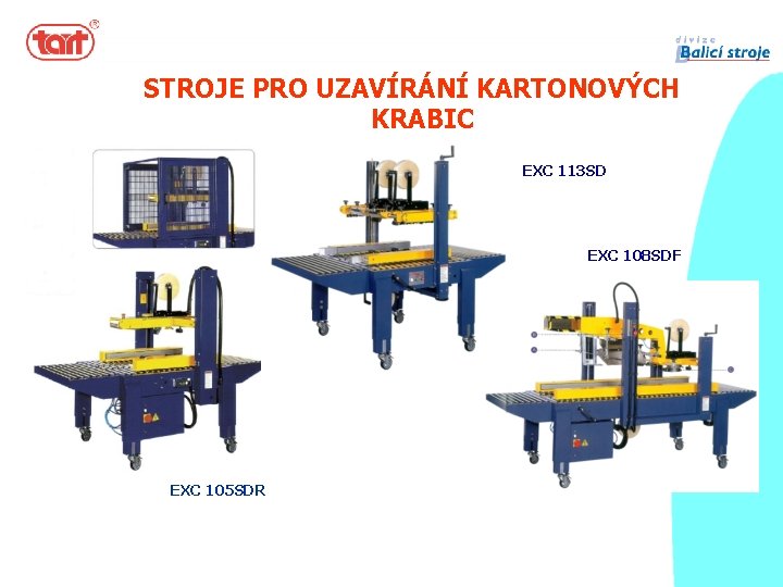 STROJE PRO UZAVÍRÁNÍ KARTONOVÝCH KRABIC EXC 113 SD EXC 108 SDF EXC 105 SDR