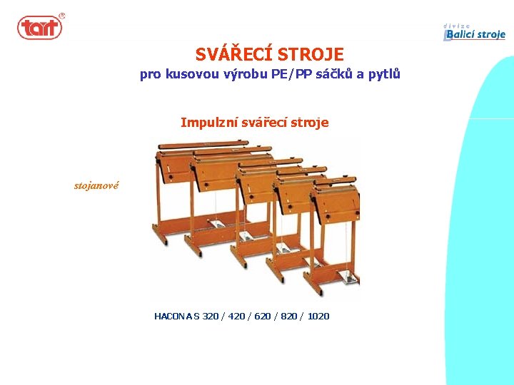 SVÁŘECÍ STROJE pro kusovou výrobu PE/PP sáčků a pytlů Impulzní svářecí stroje stojanové HACONA