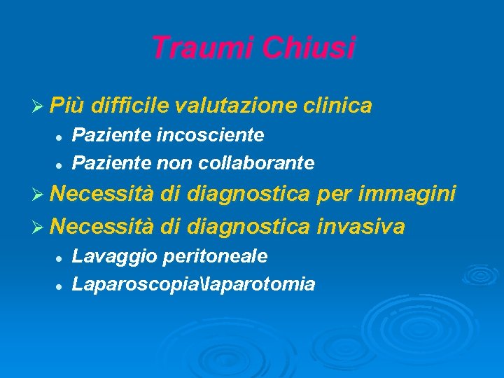 Traumi Chiusi Ø Più difficile valutazione clinica l l Paziente incosciente Paziente non collaborante