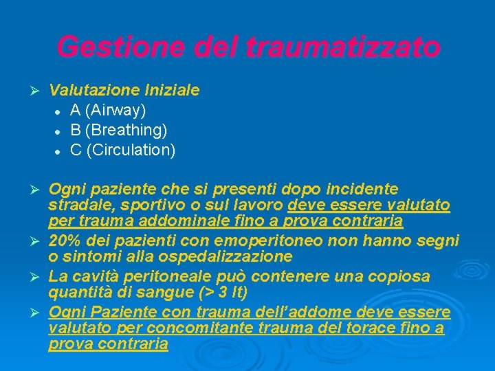 Gestione del traumatizzato Ø Valutazione Iniziale l A (Airway) l B (Breathing) l C