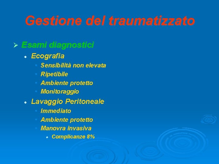 Gestione del traumatizzato Ø Esami diagnostici l Ecografia • • l Sensibilità non elevata