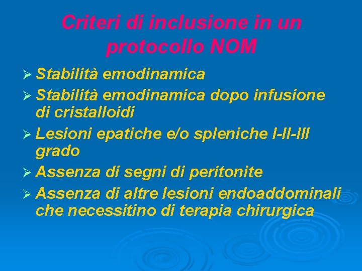 Criteri di inclusione in un protocollo NOM Ø Stabilità emodinamica dopo infusione di cristalloidi