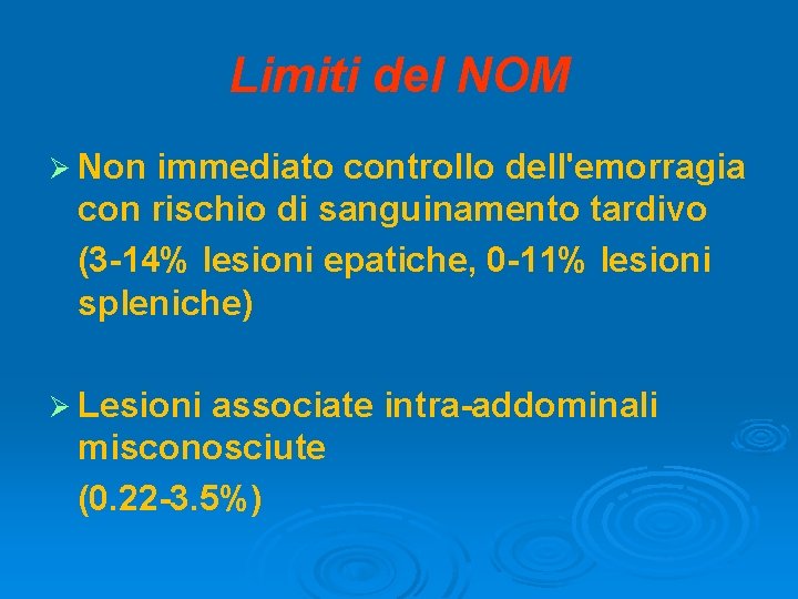 Limiti del NOM Ø Non immediato controllo dell'emorragia con rischio di sanguinamento tardivo (3