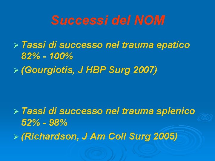 Successi del NOM Ø Tassi di successo nel trauma epatico 82% - 100% Ø