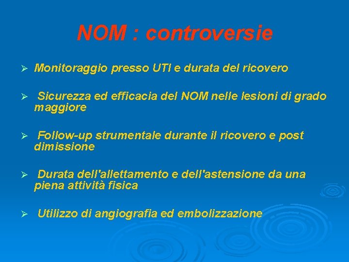 NOM : controversie Ø Monitoraggio presso UTI e durata del ricovero Ø Sicurezza ed