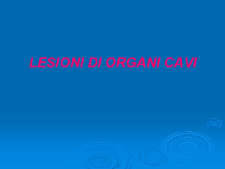 LESIONI DI ORGANI CAVI 