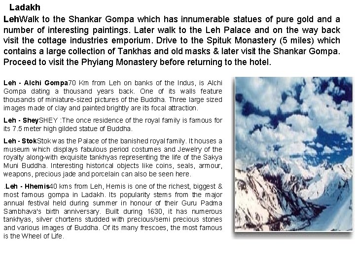 Ladakh Leh. Walk to the Shankar Gompa which has innumerable statues of pure gold