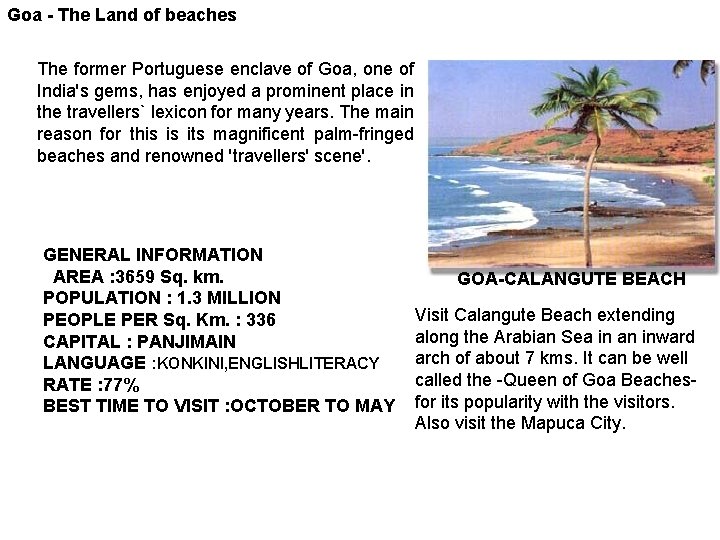 Goa - The Land of beaches The former Portuguese enclave of Goa, one of