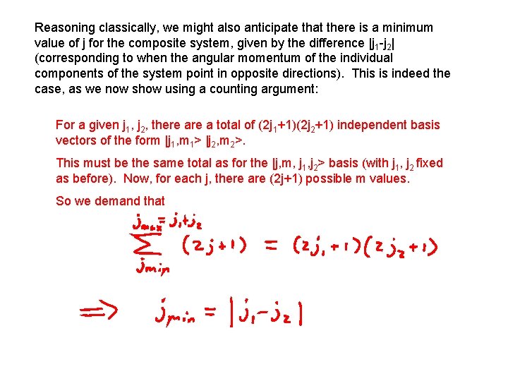 Reasoning classically, we might also anticipate that there is a minimum value of j