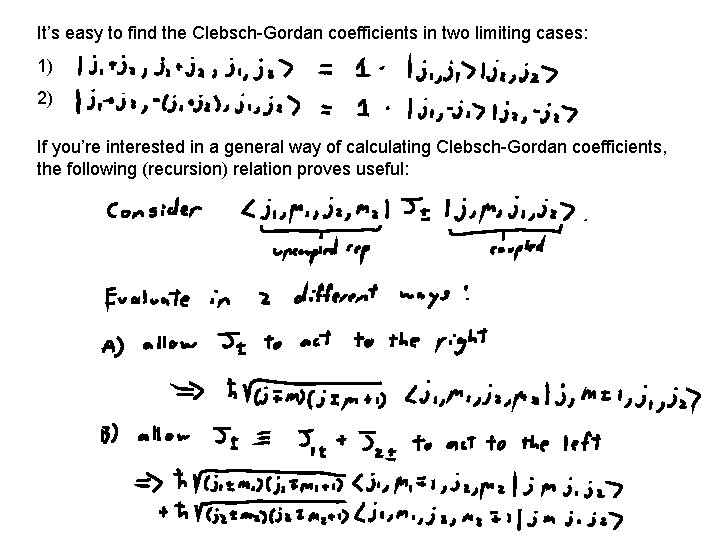 It’s easy to find the Clebsch-Gordan coefficients in two limiting cases: 1) 2) If