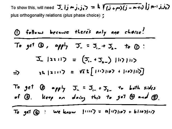 To show this, will need plus orthogonality relations (plus phase choice) 