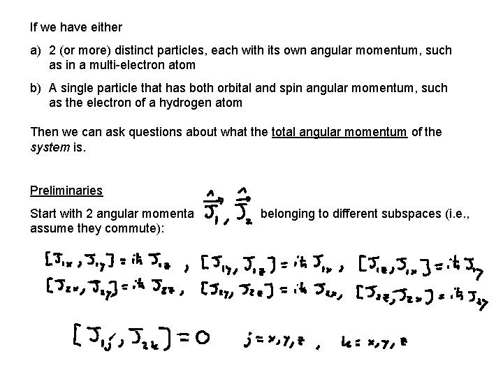 If we have either a) 2 (or more) distinct particles, each with its own