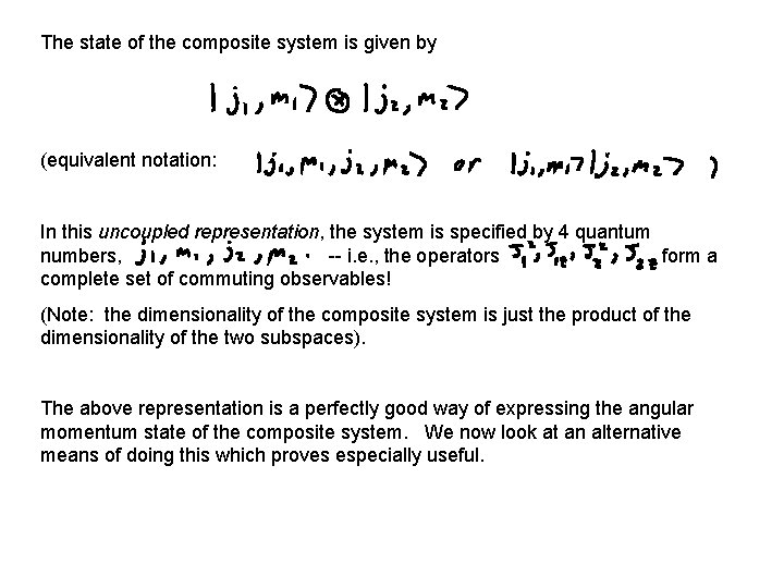 The state of the composite system is given by (equivalent notation: In this uncoupled