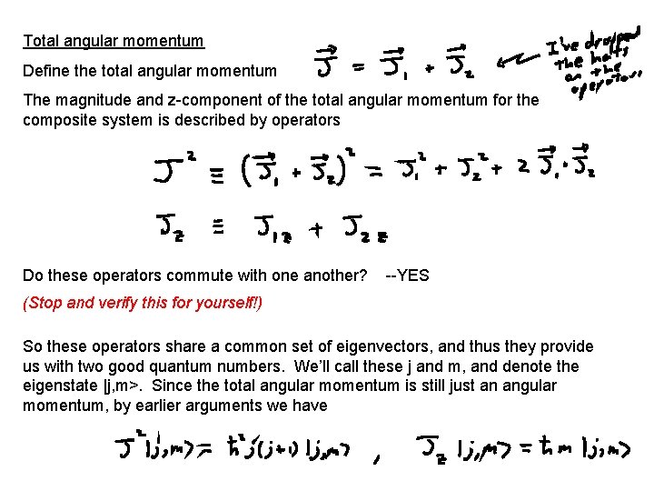 Total angular momentum Define the total angular momentum The magnitude and z-component of the