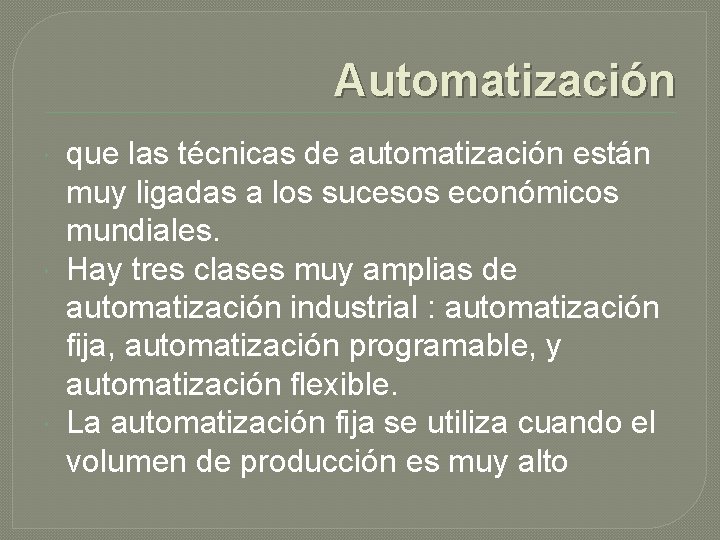 Automatización que las técnicas de automatización están muy ligadas a los sucesos económicos mundiales.