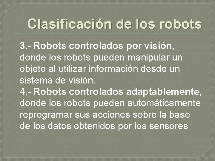 Clasificación de los robots 3. - Robots controlados por visión, donde los robots pueden