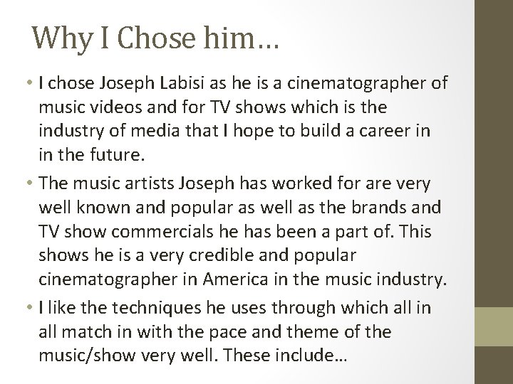 Why I Chose him… • I chose Joseph Labisi as he is a cinematographer