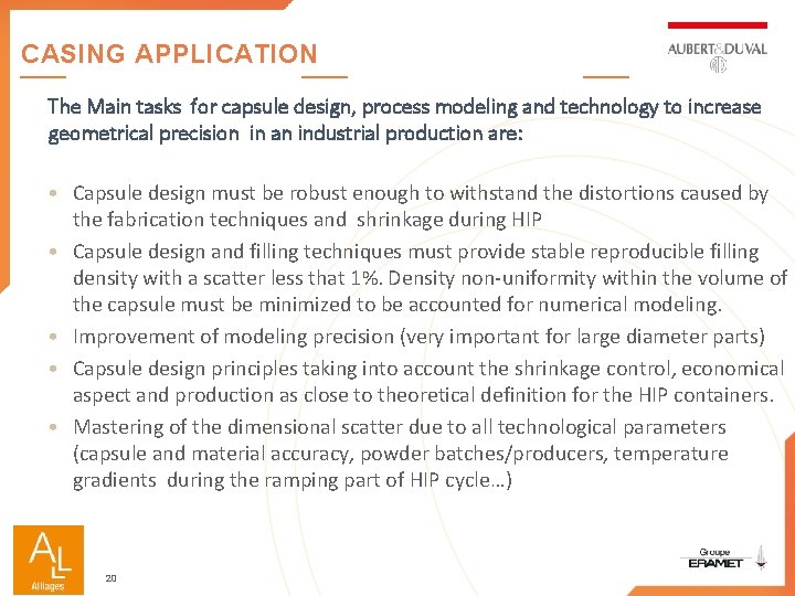 CASING APPLICATION The Main tasks for capsule design, process modeling and technology to increase