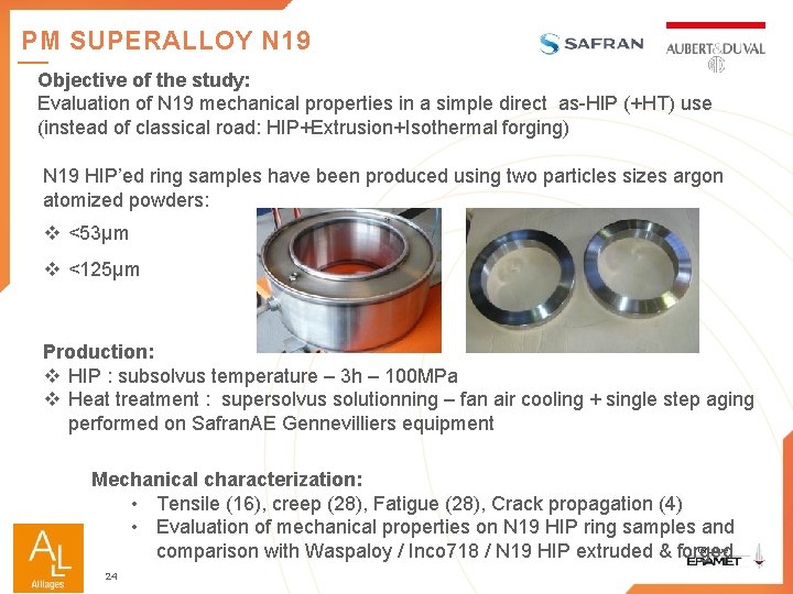 PM SUPERALLOY N 19 Objective of the study: Evaluation of N 19 mechanical properties
