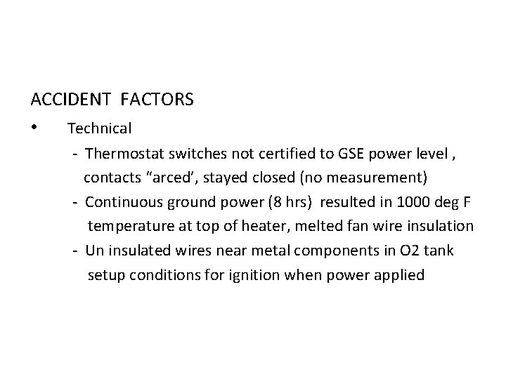 ACCIDENT FACTORS • Technical - Thermostat switches not certified to GSE power level ,