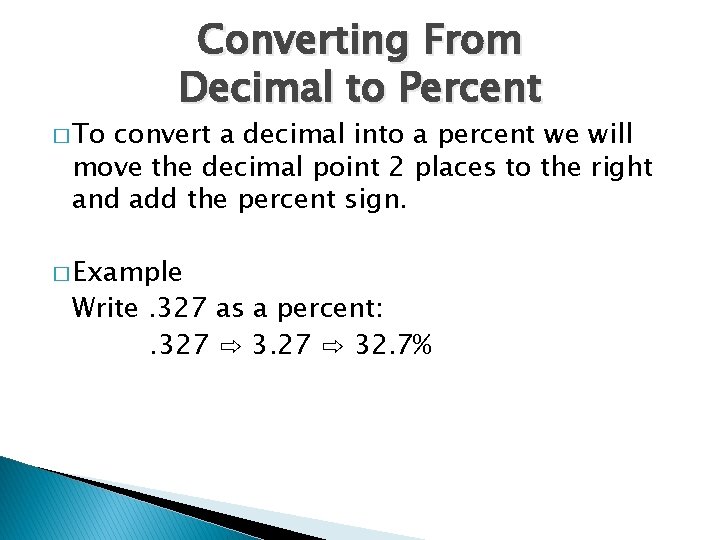 � To Converting From Decimal to Percent convert a decimal into a percent we