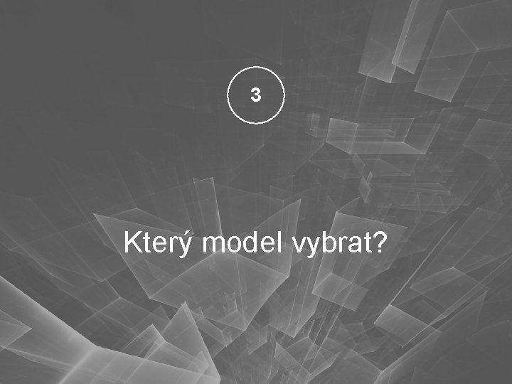 3 Který model vybrat? 