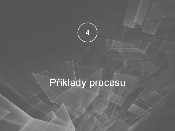 4 Příklady procesu 