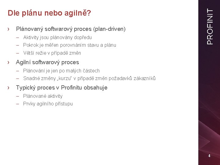 Dle plánu nebo agilně? › Plánovaný softwarový proces (plan-driven) – Aktivity jsou plánovány dopředu