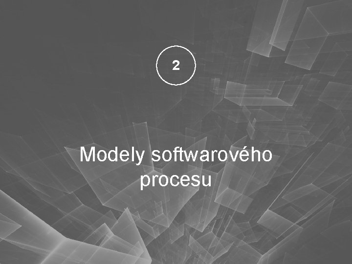 2 Modely softwarového procesu 