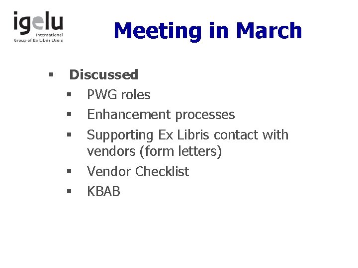 Meeting in March § Discussed § PWG roles § Enhancement processes § Supporting Ex