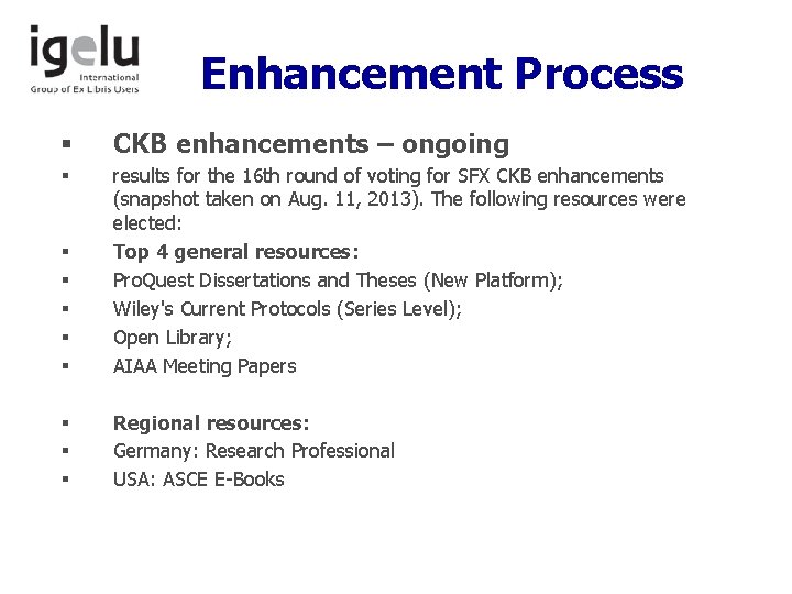 Enhancement Process § CKB enhancements – ongoing § results for the 16 th round