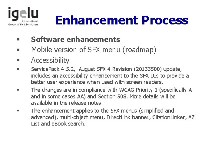 Enhancement Process § § § Software enhancements Mobile version of SFX menu (roadmap) Accessibility