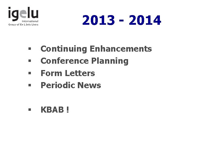 2013 - 2014 § § Continuing Enhancements Conference Planning Form Letters Periodic News §