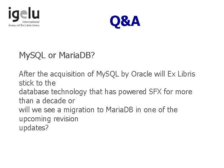 Q&A My. SQL or Maria. DB? After the acquisition of My. SQL by Oracle