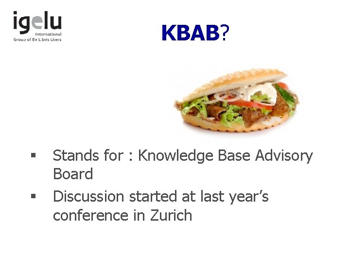 KBAB? § § Stands for : Knowledge Base Advisory Board Discussion started at last