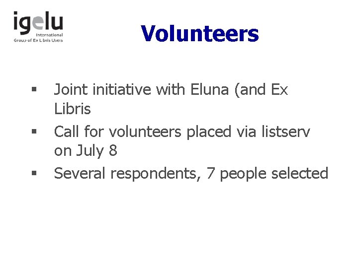 Volunteers § § § Joint initiative with Eluna (and Ex Libris Call for volunteers