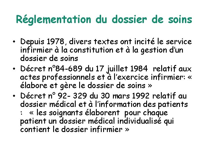 Réglementation du dossier de soins • Depuis 1978, divers textes ont incité le service