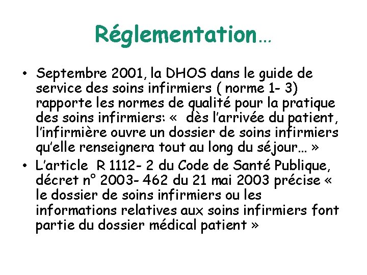 Réglementation… • Septembre 2001, la DHOS dans le guide de service des soins infirmiers